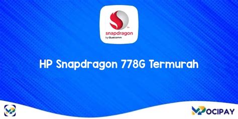 hp snapdragon 7 gen 1 termurah|10 HP dengan Snapdragon 778G Termurah .